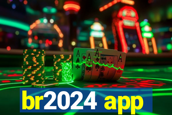 br2024 app